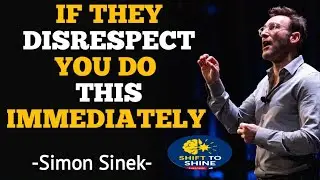 If They Disrespect You, Do This Immediately | Motivational Speech by Simon Sinek |