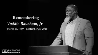 Remembering Voddie Baucham, Jr. #BaltimoreBibleChurch
