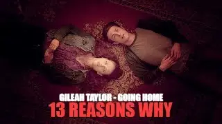 Gileah Taylor - Going Home (Lyric video) &bull; 13 Reasons Why | S1 Soundtrack