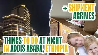 Living in Ethiopia: Addis Eats and Night Life + Shipment Arrives