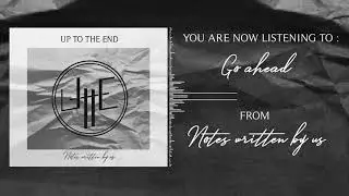 Up To The End - Go Ahead ( Official Music Video )