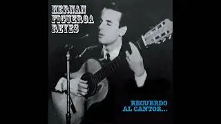 Hernán Figueroa Reyes - Coplas Del Olvido