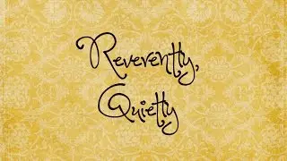 Reverently Quietly