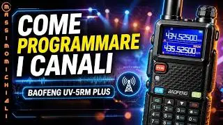 COME PROGRAMMARE I CANALI DELLA BAOFENG UV-5RM PLUS