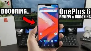 OnePlus 6 REVIEW & Unboxing: The Best, But Boring&hellip;