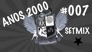 SET 007 as Melhores M&uacute;sicas de Dance Music dos Anos 2000 Fa&ccedil;a a Festa na sua casa. Sequ&ecirc;ncia Mixada.