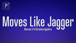 Maroon 5 - Moves Like Jagger (Lyrics) ft. Christina Aguilera