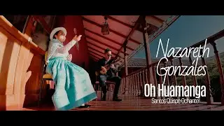 Nazareth Gonzáles - Oh Huamanga (Santos Quispe) Video Oficial 4K