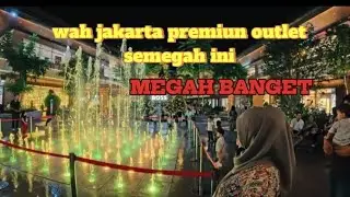 JALAN JALAN DI MALL BESAR  TANGERANG,KALAU gak kesini mungkin gak bakal tau | jakarta premium outlet