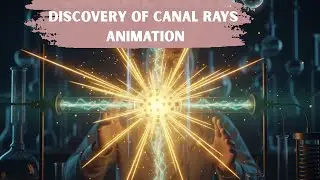Discovery of Canal Rays Animation | Goldstein Experiment Explained | Anode Rays and Proton Discovery