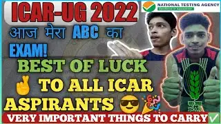ICAR UG 2022 | Today's My ICAR UG 2022 Exam 😎 | Best of Luck to ICAR Aspirants 👍 | ICAR Exam Review
