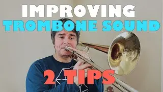 2 Tips for GETTING A GOOD SOUND on TROMBONE