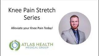 Knee Pain Stretch Series | Knee Pain Tips | Gilbert, AZ Knee Pain Doctor