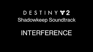 Interference [Destiny 2: Shadowkeep Soundtrack mix]