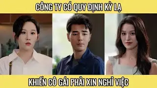 Giám Đốc Si Tình - Công ty có quy định kì là khiến cô gái phải xin nghỉ việc
