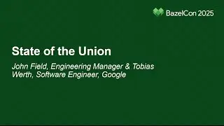 State of the Union - John Field, Engineering Manager & Tobias Werth, Software Engineer, Google