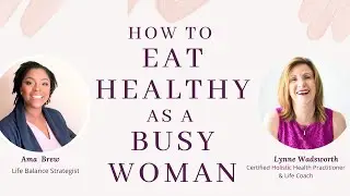 How to EAT HEALTHY as a BUSY WOMAN
