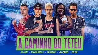 A CAMINHO DO TETEU - MC GAME, ESCAMA REELS, EO BECKY, EO BN FEAT MC MYRES (REMIX BREGA FUNK)