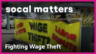 Lawmakers Push for Faster Wage Theft Claims Process | SoCal Matters | PBS SoCal