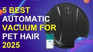 5 Best Automatic Vacuum For Pet Hair 2025 | Best Pet Hair Robot Vacuum