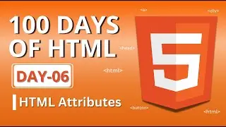 HTML Without Attributes Is Almost Useless | The Power Beginners Ignore | 100 Days of HTML