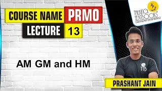 L-13 AM GM and HM | PRMO Course | Prashant Jain | TTB