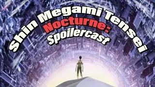 Shin Megami Tensei Nocturne Spoilercast