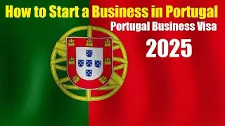 How to Start a Business in Portugal as a Foreigner (2025) Portugal Business Visa Full Process