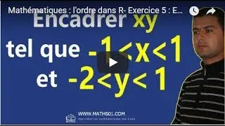 Math&eacute;matiques : l'ordre dans R- Exercice 5 : Encadrer xy