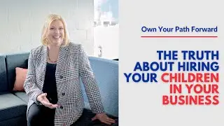 The Truth About Hiring Your Children in Your Business
