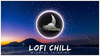 🎶 Awesome LoFi Chill Music To Help You Stay Focused | Wishful Thinking