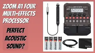 REVIEW (2026): Zoom A1 FOUR Multi-Effects Processor. Features
