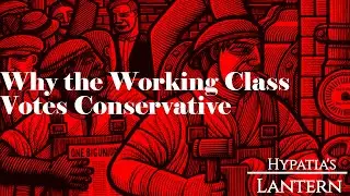 Why The Working Class Votes Conservative