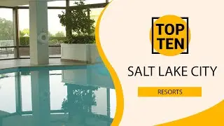 Top 10 Best Resorts to Visit in Salt Lake City, Utah | USA - English