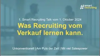 1. Smart Recruiting Talk: Was Recruiting vom Verkauf lernen kann