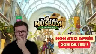 Mon avis apr&egrave;s 20H de jeu sur Two Point Museum !