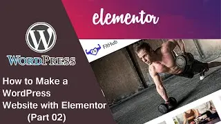 How to Make a WordPress Website with Elementor | Elementor WordPress Tutorial Part II