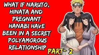 What if Naruto, Hinata and  pregnant Hanabi have been in a secret polyamorous relationship./Part 2 