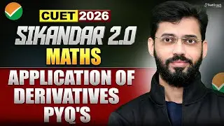 CUET 2026 Maths 🔥 | Application of Derivatives PYQ'S | Most Important Questions