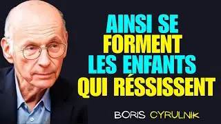 Le Secret Que Personne Ne Vous A Dit Pour Élever des Enfants Qui Réussissent | Boris Cyrulnik
