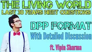 The Living World | Last 30 Years NEET Questions in DPP format | Practice Sessions by Vipin Sharma