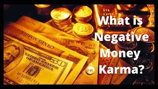 What is Negative Money Karma:? Part 2 Wealth Royalty Consciousness