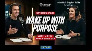 Wake Up With Purpose | Grow Your Mind | Mindful English Talks