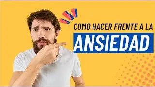 Cómo hacer frente a la ansiedad