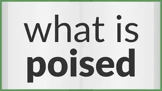 Poised | meaning of Poised