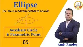 lecture 5 : Auxiliary Circle and Parametric form of Ellipse.