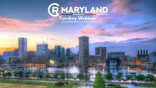CR of Maryland - Baltimore Turnkey Webinar