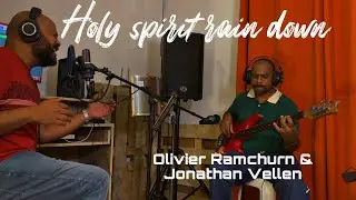 Holy Spirit rain down - Olivier Ramchurn & Jonathan Vellen