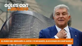 Goles con Parrado | Ya hay fecha para las elecciones del Barcelona | El ruido del Bernab&eacute;u a juicio