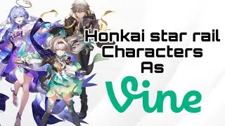 Honkai star rail as vines part 1